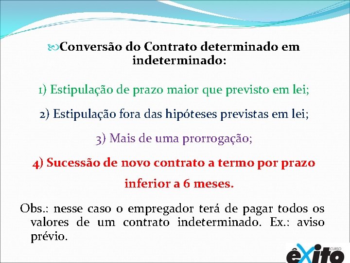  Conversão do Contrato determinado em indeterminado: 1) Estipulação de prazo maior que previsto