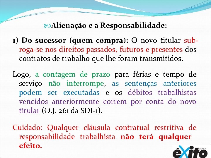  Alienação e a Responsabilidade: 1) Do sucessor (quem compra): O novo titular subroga-se