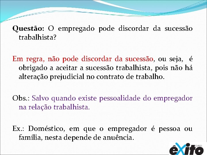 Questão: O empregado pode discordar da sucessão trabalhista? Em regra, não pode discordar da