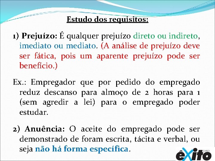 Estudo dos requisitos: 1) Prejuízo: É qualquer prejuízo direto ou indireto, imediato ou mediato.