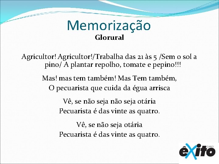 Memorização Glorural Agricultor!/Trabalha das 21 às 5 /Sem o sol a pino/ A plantar