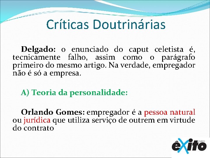 Críticas Doutrinárias Delgado: o enunciado do caput celetista é, tecnicamente falho, assim como o