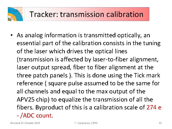 Tracker: transmission calibration • As analog information is transmitted optically, an essential part of