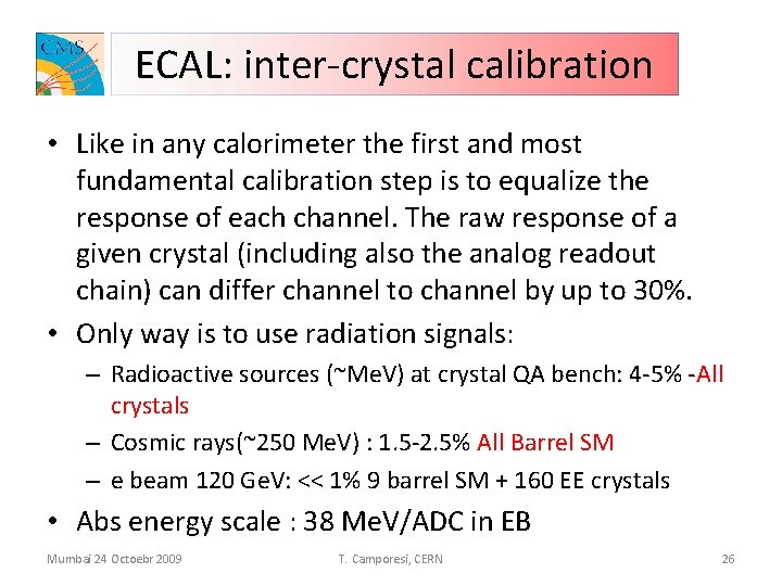 ECAL: inter-crystal calibration • Like in any calorimeter the first and most fundamental calibration