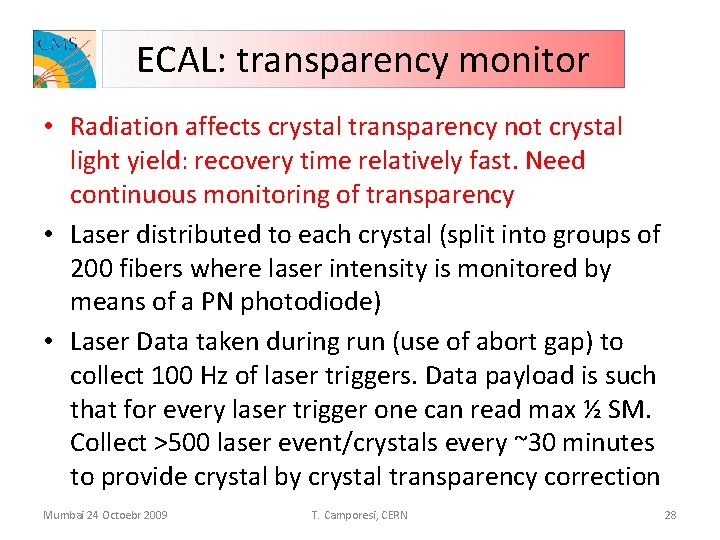ECAL: transparency monitor • Radiation affects crystal transparency not crystal light yield: recovery time