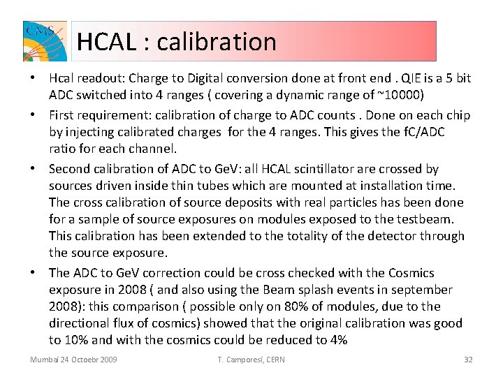 HCAL : calibration • Hcal readout: Charge to Digital conversion done at front end.