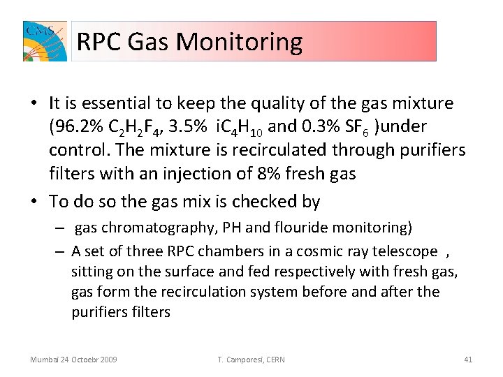 RPC Gas Monitoring • It is essential to keep the quality of the gas