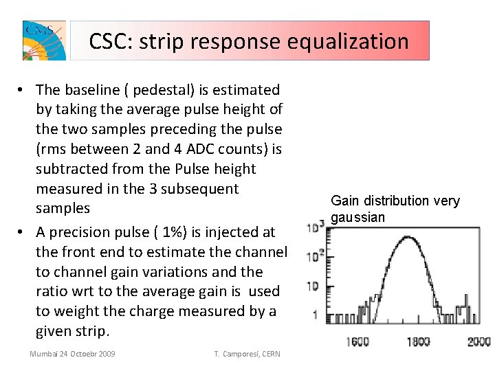 CSC: strip response equalization • The baseline ( pedestal) is estimated by taking the