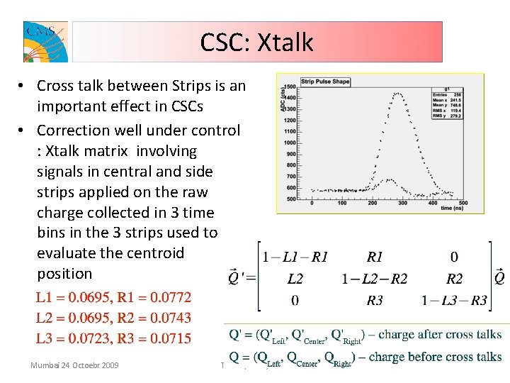 CSC: Xtalk • Cross talk between Strips is an important effect in CSCs •