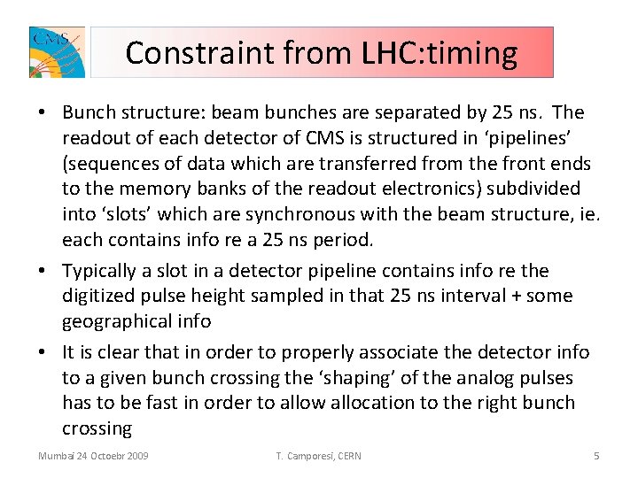 Constraint from LHC: timing • Bunch structure: beam bunches are separated by 25 ns.