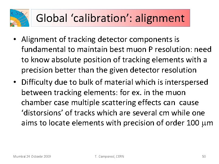 Global ‘calibration’: alignment • Alignment of tracking detector components is fundamental to maintain best