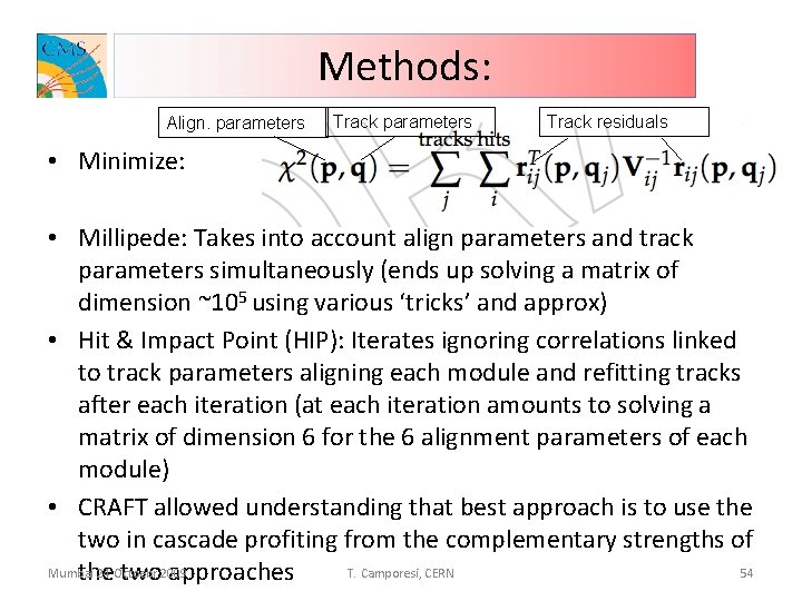 Methods: Align. parameters Track residuals • Minimize: • Millipede: Takes into account align parameters
