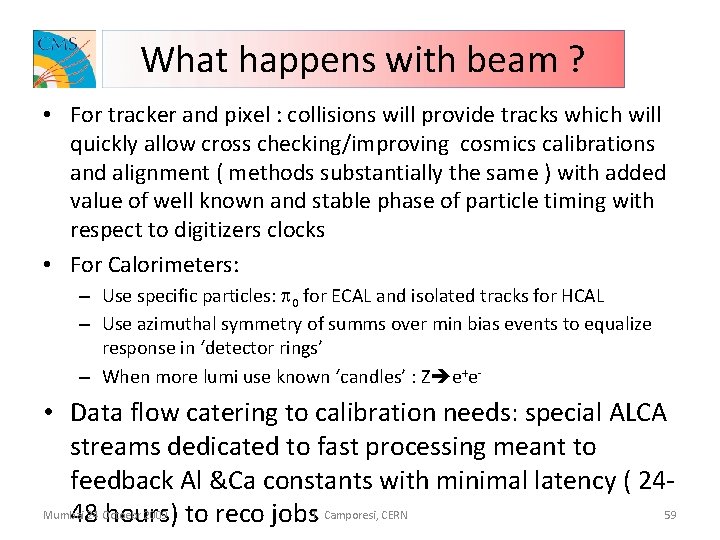 What happens with beam ? • For tracker and pixel : collisions will provide