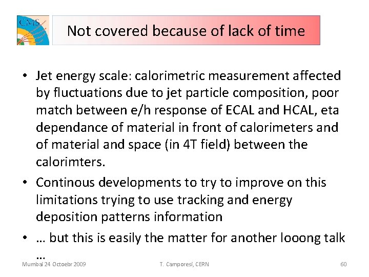 Not covered because of lack of time • Jet energy scale: calorimetric measurement affected