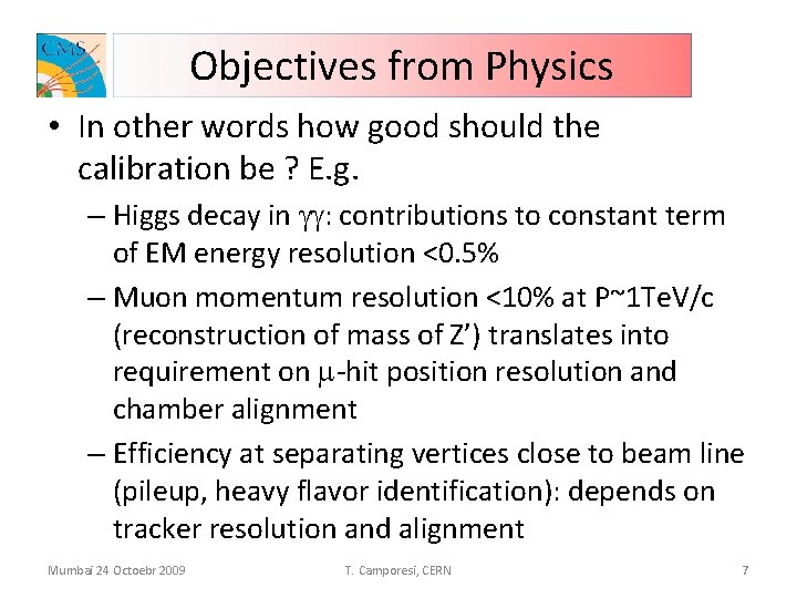 Objectives from Physics • In other words how good should the calibration be ?