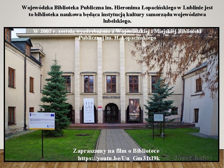 Wojewódzka Biblioteka Publiczna im. Hieronima Łopacińskiego w Lublinie jest to biblioteka naukowa będąca instytucją