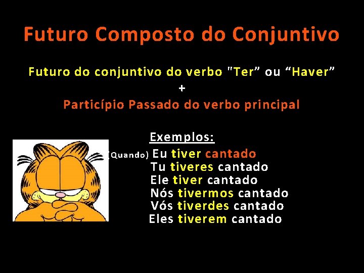 Futuro Composto do Conjuntivo F uturo do conjuntivo do verbo " Ter ” ou