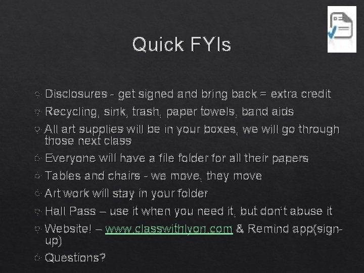Quick FYIs Disclosures - get signed and bring back = extra credit Recycling, sink,