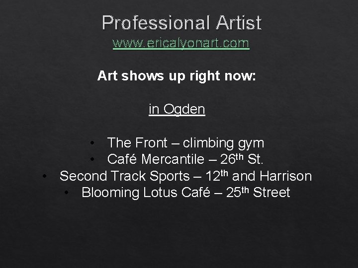 Professional Artist www. ericalyonart. com Art shows up right now: in Ogden • The