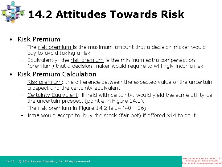 14. 2 Attitudes Towards Risk • Risk Premium – The risk premium is the