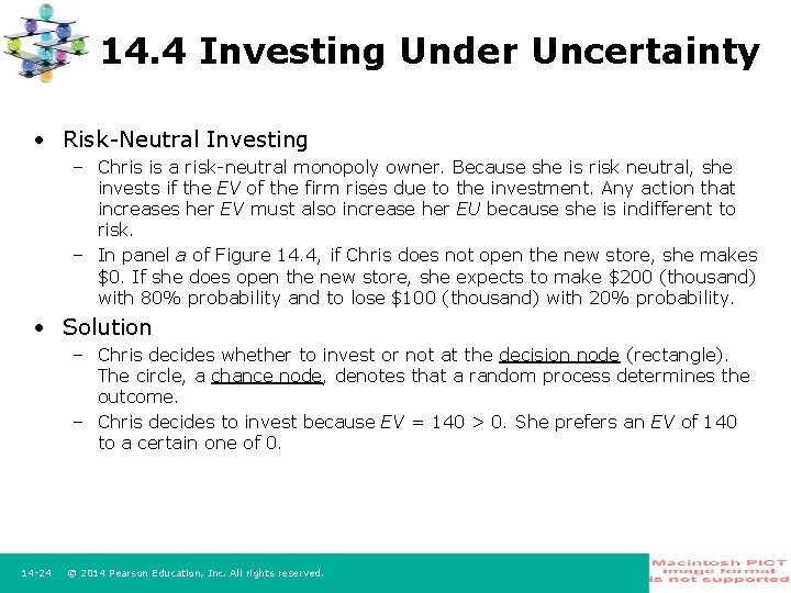 14. 4 Investing Under Uncertainty • Risk Neutral Investing – Chris is a risk