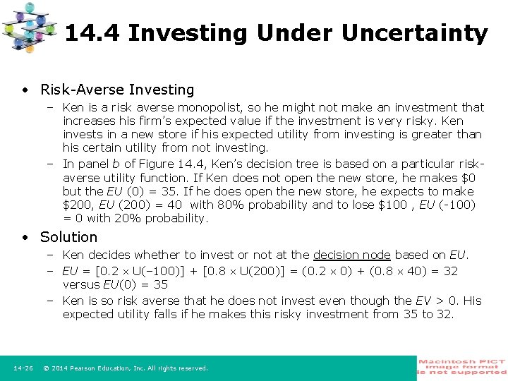 14. 4 Investing Under Uncertainty • Risk Averse Investing – Ken is a risk