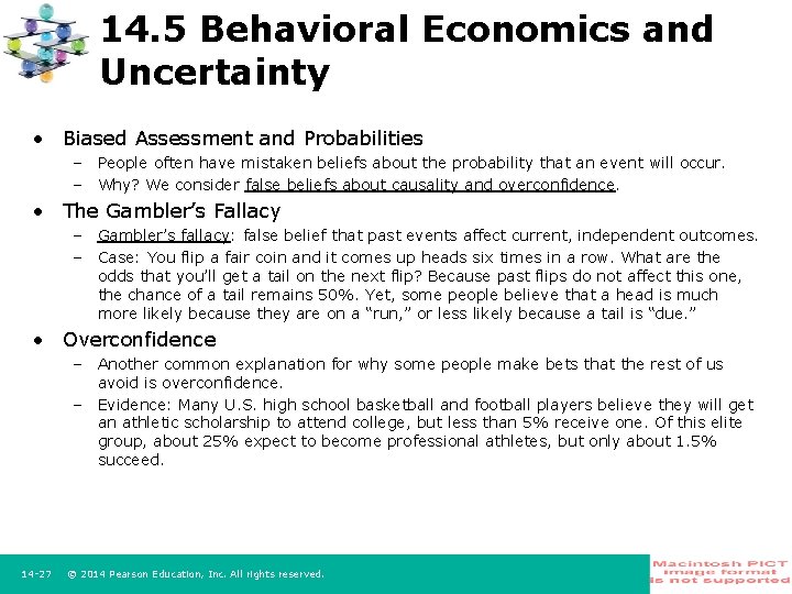14. 5 Behavioral Economics and Uncertainty • Biased Assessment and Probabilities – People often
