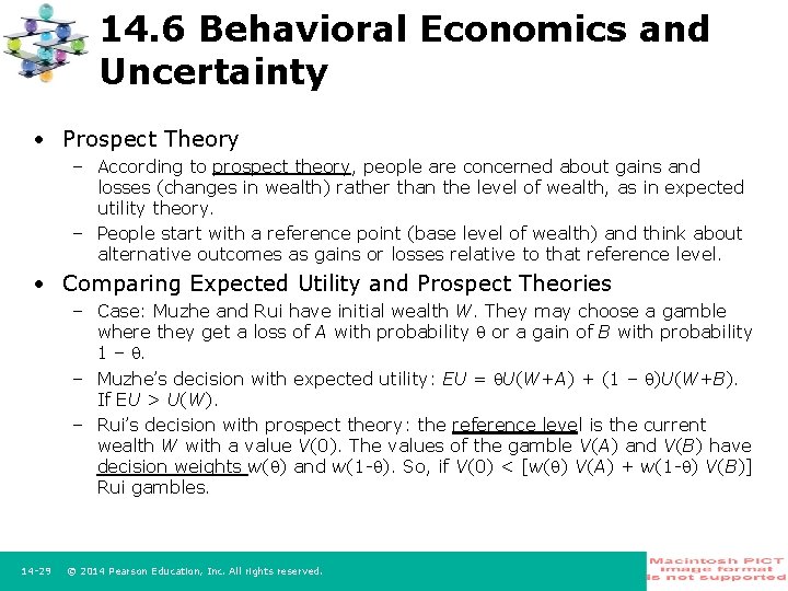 14. 6 Behavioral Economics and Uncertainty • Prospect Theory – According to prospect theory,