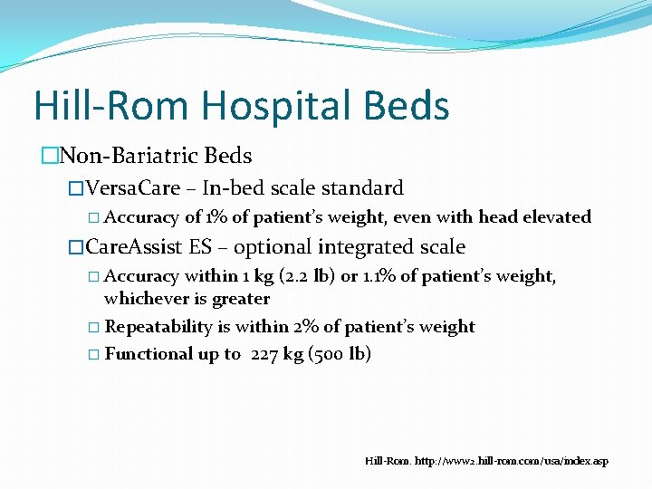 Hill-Rom Hospital Beds �Non-Bariatric Beds �Versa. Care – In-bed scale standard � Accuracy of