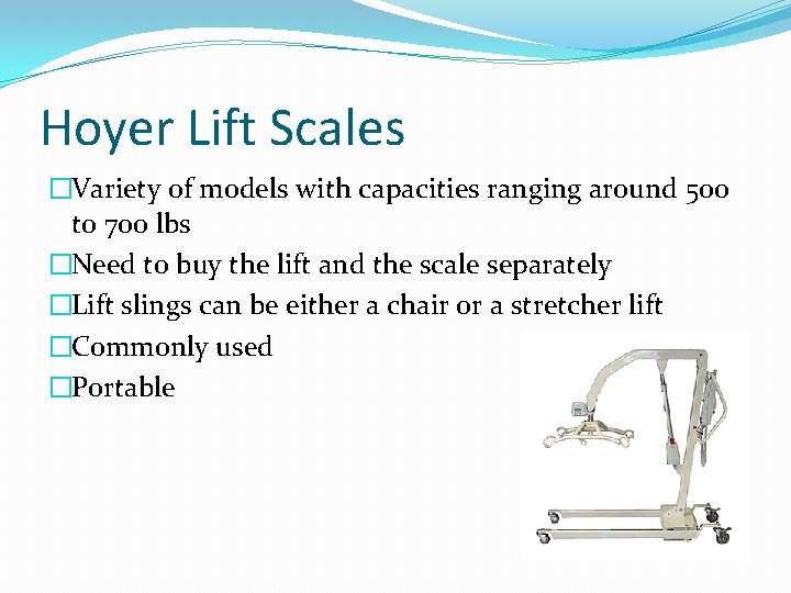 Hoyer Lift Scales �Variety of models with capacities ranging around 500 to 700 lbs