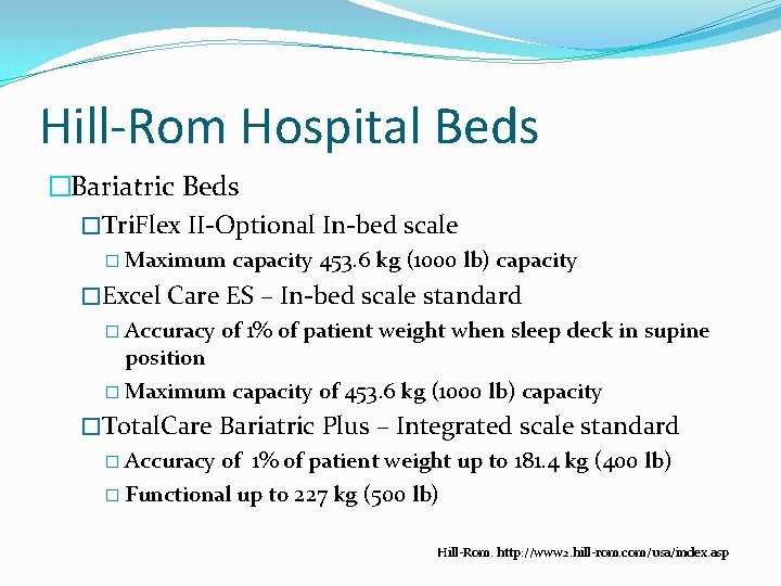 Hill-Rom Hospital Beds �Bariatric Beds �Tri. Flex II-Optional In-bed scale � Maximum capacity 453.
