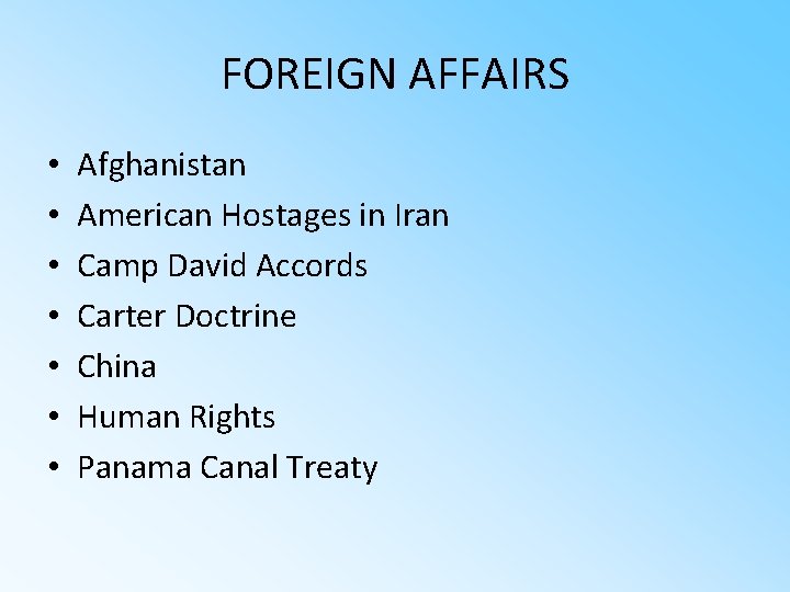 FOREIGN AFFAIRS • • Afghanistan American Hostages in Iran Camp David Accords Carter Doctrine