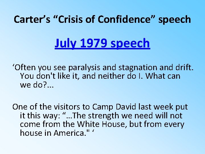 Carter’s “Crisis of Confidence” speech July 1979 speech ‘Often you see paralysis and stagnation