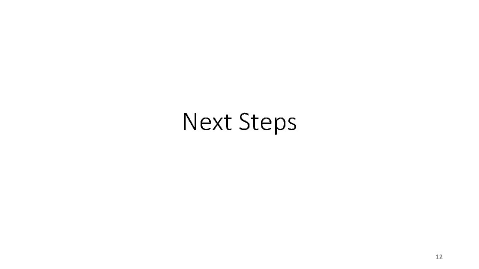 Next Steps 12 