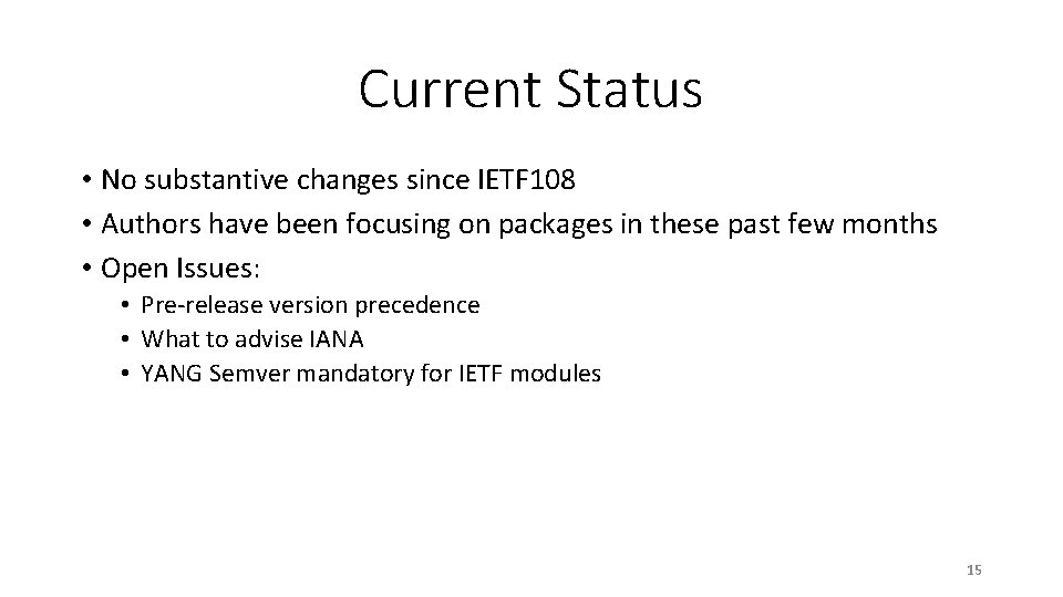 Current Status • No substantive changes since IETF 108 • Authors have been focusing