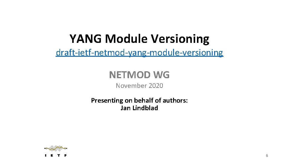 YANG Module Versioning draft-ietf-netmod-yang-module-versioning NETMOD WG November 2020 Presenting on behalf of authors: Jan