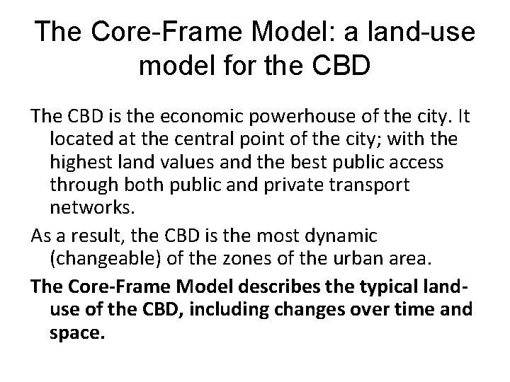 The Core-Frame Model: a land-use model for the CBD The CBD is the economic