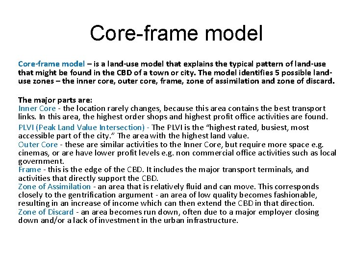 Core-frame model – is a land-use model that explains the typical pattern of land-use