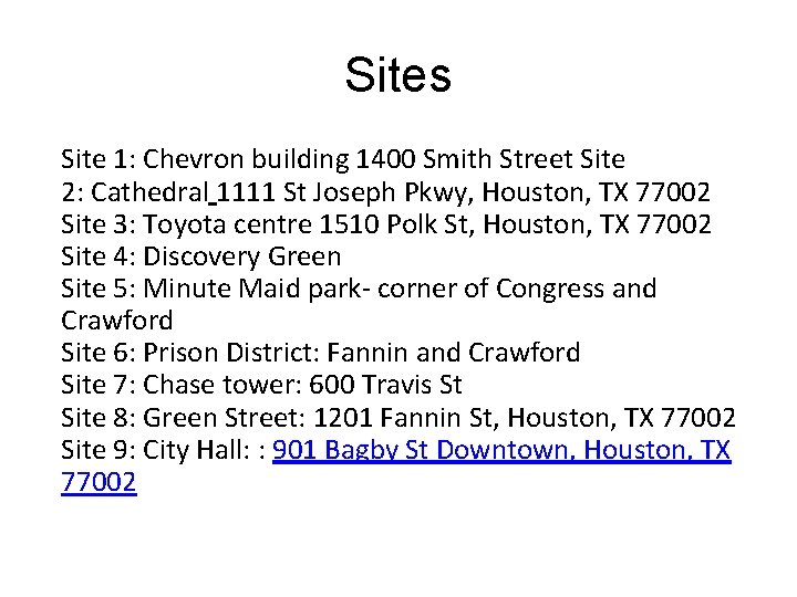 Sites Site 1: Chevron building 1400 Smith Street Site 2: Cathedral 1111 St Joseph