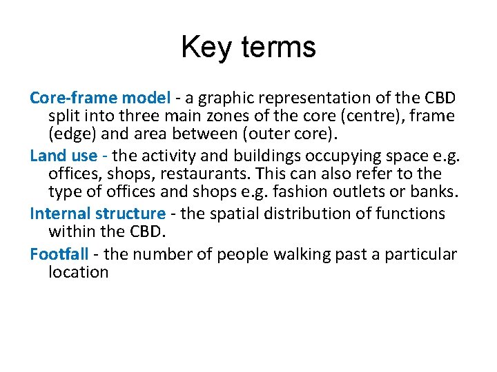 Key terms Core-frame model - a graphic representation of the CBD split into three