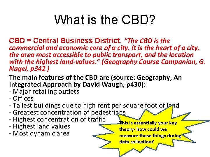 What is the CBD? CBD = Central Business District. “The CBD is the commercial