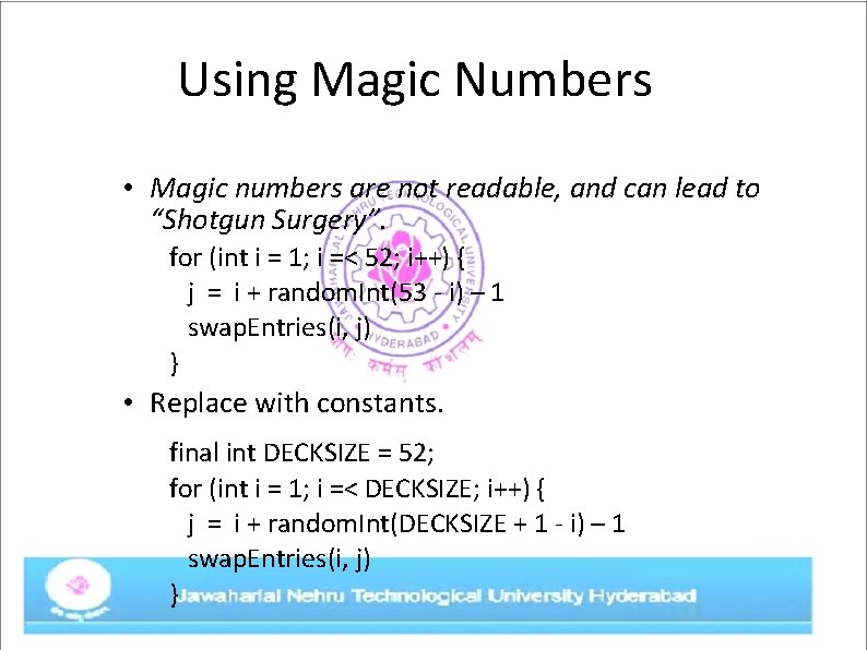 Using Magic Numbers • Magic numbers are not readable, and can lead to “Shotgun
