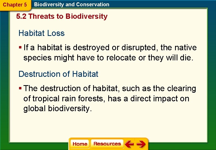Chapter 5 Biodiversity and Conservation 5. 2 Threats to Biodiversity Habitat Loss § If