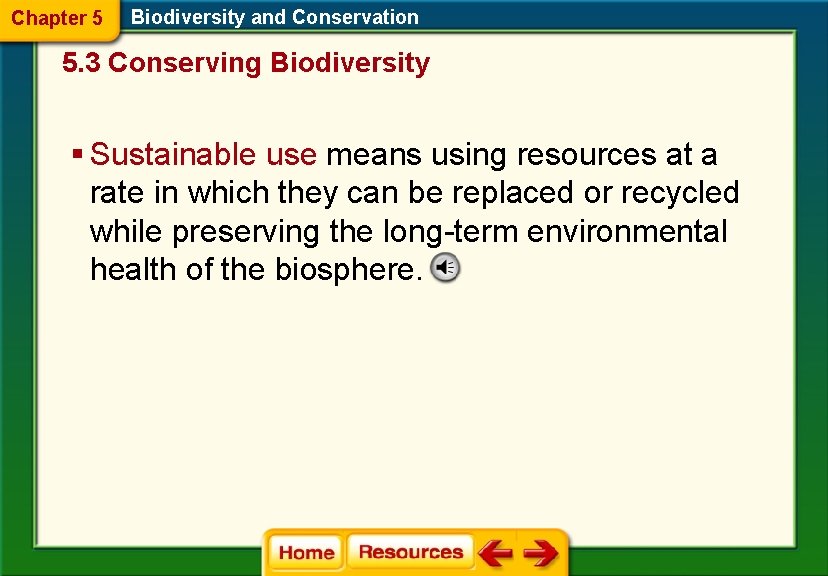 Chapter 5 Biodiversity and Conservation 5. 3 Conserving Biodiversity § Sustainable use means using