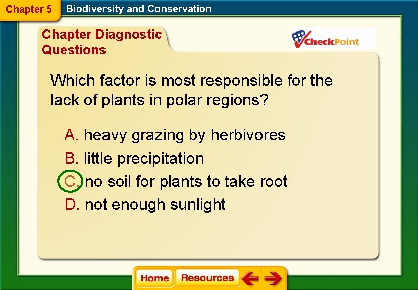 Chapter 5 Biodiversity and Conservation Chapter Diagnostic Questions Which factor is most responsible for