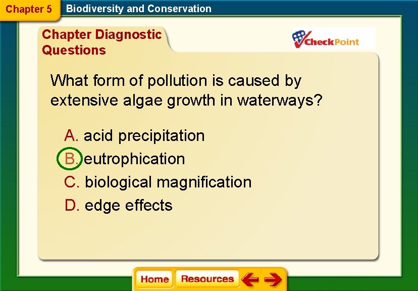 Chapter 5 Biodiversity and Conservation Chapter Diagnostic Questions What form of pollution is caused