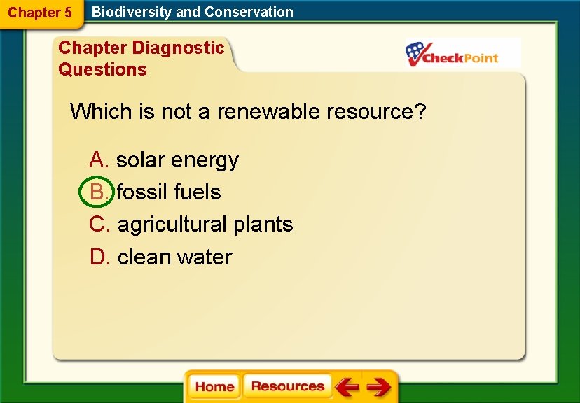 Chapter 5 Biodiversity and Conservation Chapter Diagnostic Questions Which is not a renewable resource?