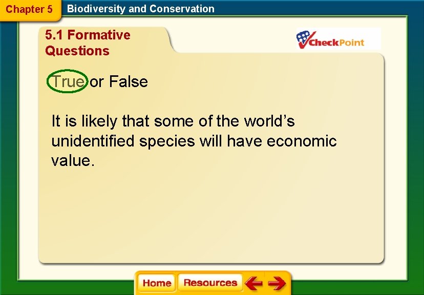 Chapter 5 Biodiversity and Conservation 5. 1 Formative Questions True or False It is