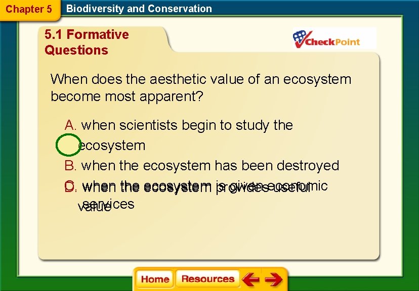 Chapter 5 Biodiversity and Conservation 5. 1 Formative Questions When does the aesthetic value