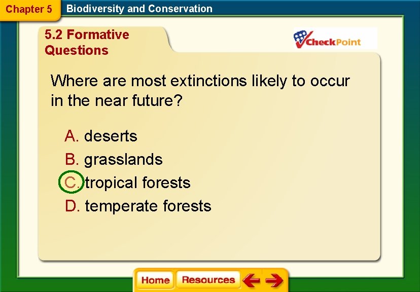 Chapter 5 Biodiversity and Conservation 5. 2 Formative Questions Where are most extinctions likely